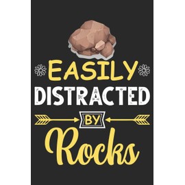 Easily Distracted by Rocks: Lined Journal Notebook with cute cover for Rock lovers: Perfect birthday gift for Rock lover Girls, Men, Women & Kids.
