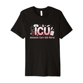 Funny ICU Nurse Intensive Care Unit Nurse Emergency Nurse Premium T-Shirt