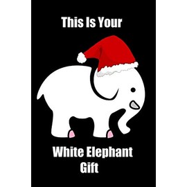 This Is Your White Elephant Gift: Lined journal, funny gift for co-workers, friends and family
