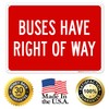 Buses Have Right of Way Sign, 10x14 Inches, Rust Free