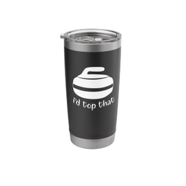 I'd Top That Funny Curling Phrase Design with Stone Graphic Stainless Steel Insulated Tumbler