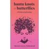 Bantu Knots & Butterflies: A Written Reflection