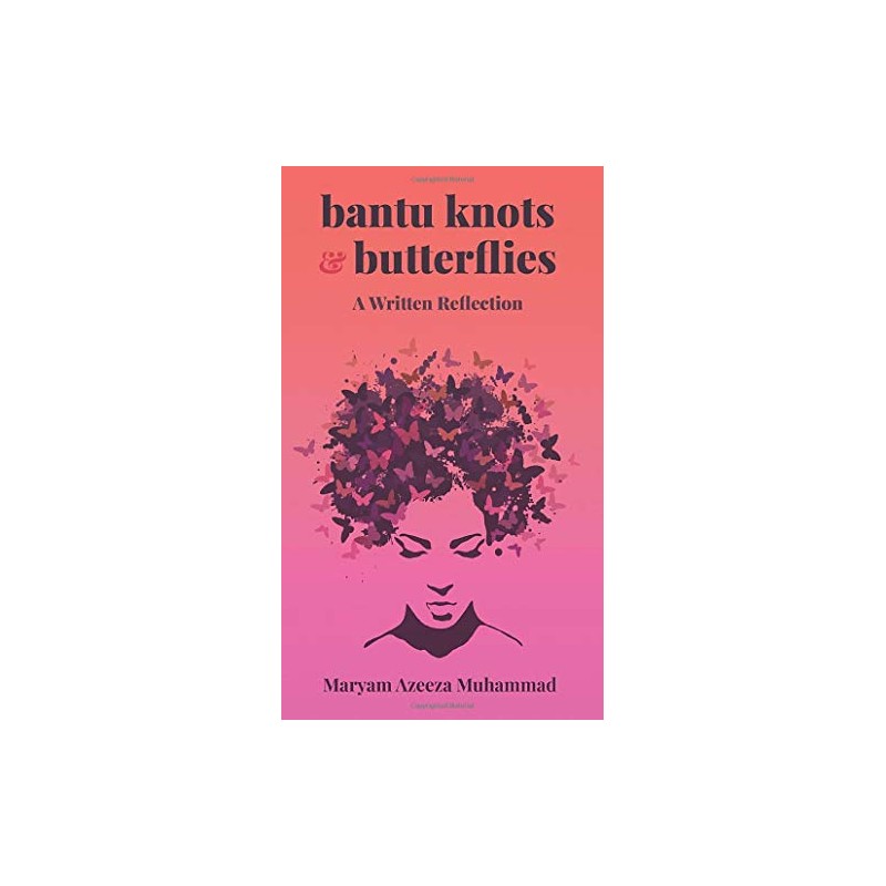 Bantu Knots & Butterflies: A Written Reflection