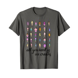 All You Need Is Ice Cream Men Women Girls Kids T-Shirt