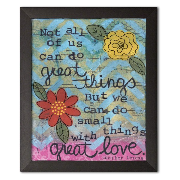 Beautiful Inspirational "Not All of Us Can Do Great Things, But We Can Do Small Things with Great Love" Mother Theresa Floral; One 11x14 Black Framed Print