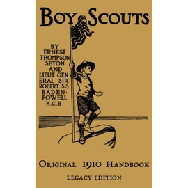 The Boy Scouts Original 1910 Handbook: The Early-Version Temporary Manual For Use During The First Year Of The Boy Scouts (Library of American Outdoors Classics)
