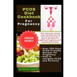 PCOS DIET COOKBOOK FOR PREGNANCY: The Ultimate Guide with 20 Delicious & Quick Recipes for getting Pregnant and Boosting Fertility