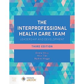 The Interprofessional Health Care Team: Leadership and Development
