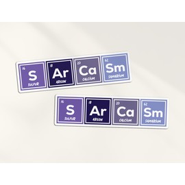 2 x 10cm Sarcasm Chemical Element Vinyl Stickers - Sarcastic Funny Joke Friend Teacher Decal Science Scientist Periodic Table Sticker #81961
