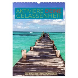 Aktiviere deine Gelassenheit Weisheiten und Zitate (Wandkalender 2026 DIN A3 hoch), CALVENDO Monatskalender: Wer kennt sie nicht die hektischen Zeiten im Alltag, im Leben? (CALVENDO Gesundheit)