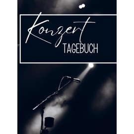 Konzert Tagebuch- Mein Konzert Journal: Großformat. Zum Ausfüllen & Bekleben. Für 40 Konzerte und 10 Festivals. Geeignet für: Konzert, Orchester, Oper, Musical...