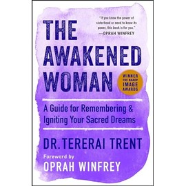 The Awakened Woman: A Guide for Remembering & Igniting Your Sacred Dreams