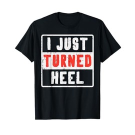 Pro Wrestling I Just Turned Heel Wrestler Men Women Kids T-Shirt