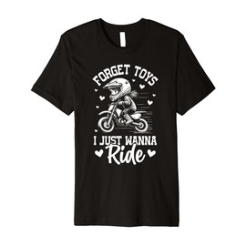 Dirt bike for girls Forget toys i just wanna ride dirtbike Premium T-Shirt