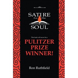 Satire for the Soul: This Book Will Never Be a Pulitzer Prize Winner!