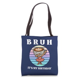 Bruh It's My Birthday Dabbing Cappuccino Ballerina Girls Tote Bag