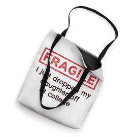 Fragile I Just Dropped My Daughter Off At College Parents Tote Bag