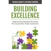 Building Excellence: Implementing Standard Processes for Construction Trade Contractors