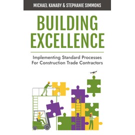 Building Excellence: Implementing Standard Processes for Construction Trade Contractors