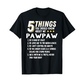Funny 5 Things Grandpa Pawpaw Shirt Crazy Gift Idea T-Shirt