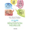 Le Guide de la rénovation heureuse: GUIDE DE LA RENOVATION