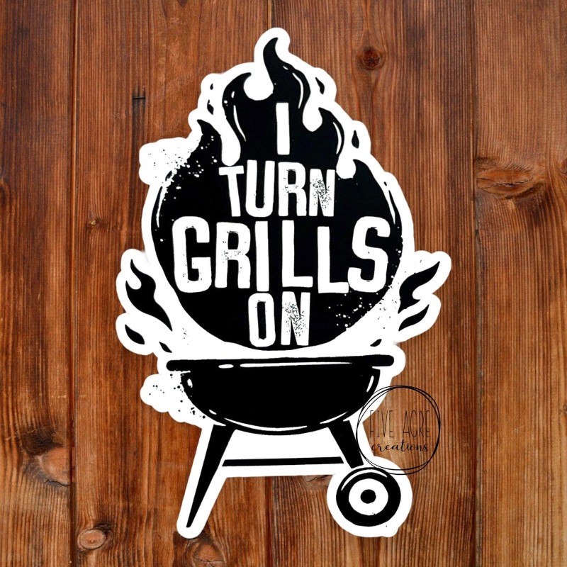 Five Acre Creations I turn Grills On - Funny BBQ