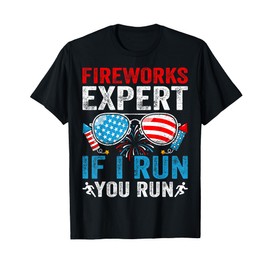 Fireworks Expert If I Run You Run 4Th Of July Sunglasses T-Shirt