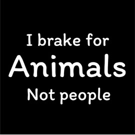 AzQuest I Brake for Animals Not People Vinyl Decal Sticker - Car Truck Van SUV Window Wall Cup Laptop | White | 7 inches | AZQ296