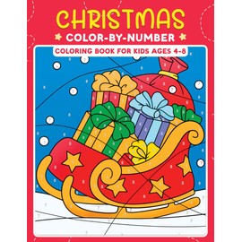Christmas Color by Number Coloring Book for Kids Ages 4-8: Christmas Coloring Book for Boys and Girls Ages 4-8 | Holiday Season Related Designs for ... Winter Scenes and Other Xmas Favorites