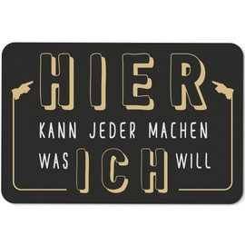 Tassenbrennerei Doormat with Saying Hier kann jeder Machen was ich Will, Funny Door Mat, Washable for Indoor and Outdoor Use, German Quality (Black/Gold)