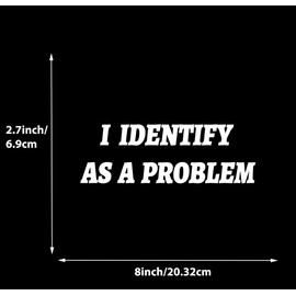I Identify As A Problem Decal Vinyl Sticker Funny Sticker for Car Window Bumper 2Pack (White)