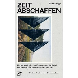 Zeit abschaffen: Ein hauntologischer Essay gegen die Arbeit, die Familie und die Herrschaft der Zeit