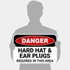Danger Hard Hat and Ear Plugs Required in This Area