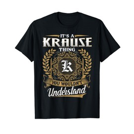 It's A KRAUSE Thing You Wouldn't Understand Name Classic T-Shirt