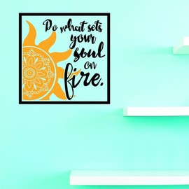 Decals - Do What Sets Your Soul On Fire Wall Art Size 16 Inches X 16 Inches