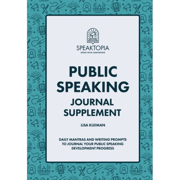 Public Speaking Journal Supplement: Daily Mantras and Writing Prompts to