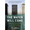 The Water Will Come: Rising Seas, Sinking Cities, and the