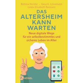 Das Altersheim kann warten: Neue digitale Wege für ein selbstbestimmtes und sicheres Leben im Alter