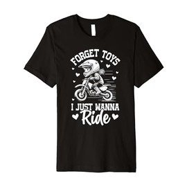 Dirt bike for girls Forget toys i just wanna ride dirtbike Premium T-Shirt