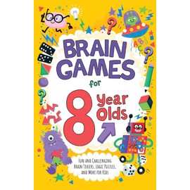 Brain Games for 8 Year Olds: Fun and Challenging Brain Teasers, Logic Puzzles, and More for Kids