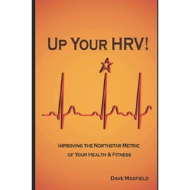 Up Your HRV!: Improving the Northstar Metric of Your Health & Fitness