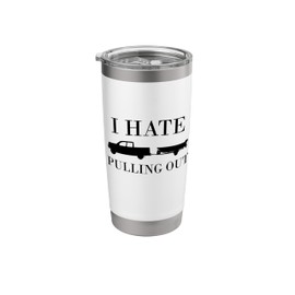 Camping I Hate Pulling Out Hiking Funny Trailer Travel Men Stainless Steel Insulated Tumbler