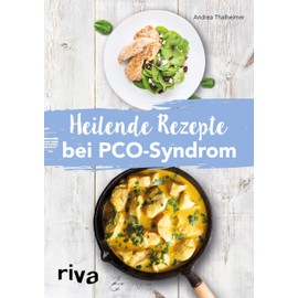 Heilende Rezepte bei PCO-Syndrom: Mit 80 kohlenhydratarmen Rezepten