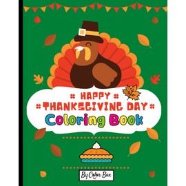 Happy Thanksgiving Coloring Book: Fall Autumn Harvest Coloring Book Thanksgiving Holiday Designs, Pumpkins, Turkey And More, Holiday Coloring and Activity Book for Toddlers and Preschoolers: 1