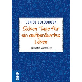 Sieben Tage für ein aufgeräumtes Leben: Das kreative Mitmach-Heft