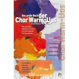 Das große Buch der Chor Warm-Ups: Eine umfassende Sammlung von Einsing- und Aufwärmübungen mit Praxisanleitung. Für Chorleiter in Kinderchor, ... und Kirchenchor (Chor Warm-Up Collection)