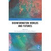 Bioinformation Worlds and Futures