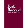 Just Record and Remember - Dark Grape Red: Journal Notebook