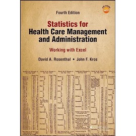 Statistics for Health Care Management and Administration: Working with Excel (Public Health/Epidemiology and Biostatistics)