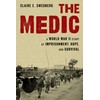 The Medic: A World War II Story of Imprisonment, Hope,